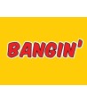 Bangin'